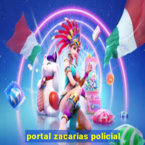 portal zacarias policial